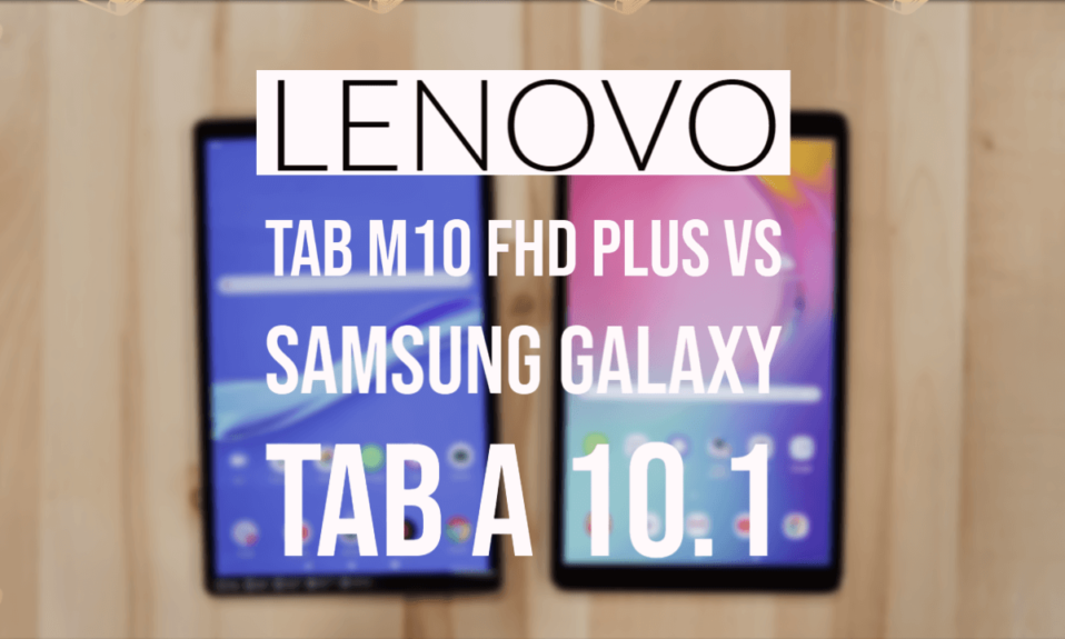 Lenovo Tab M10 FHD Plus vs Samsung Galaxy Tab A 10.1 comparision