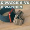 Apple Watch 6 vs Apple Watch 7