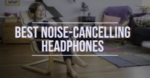 The Best Noise-Cancelling Headphones Tested By Top2Gadget