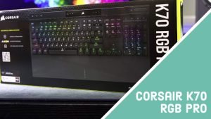 Corsair K70 RGB PRO Mechanical Gaming Keyboard Review