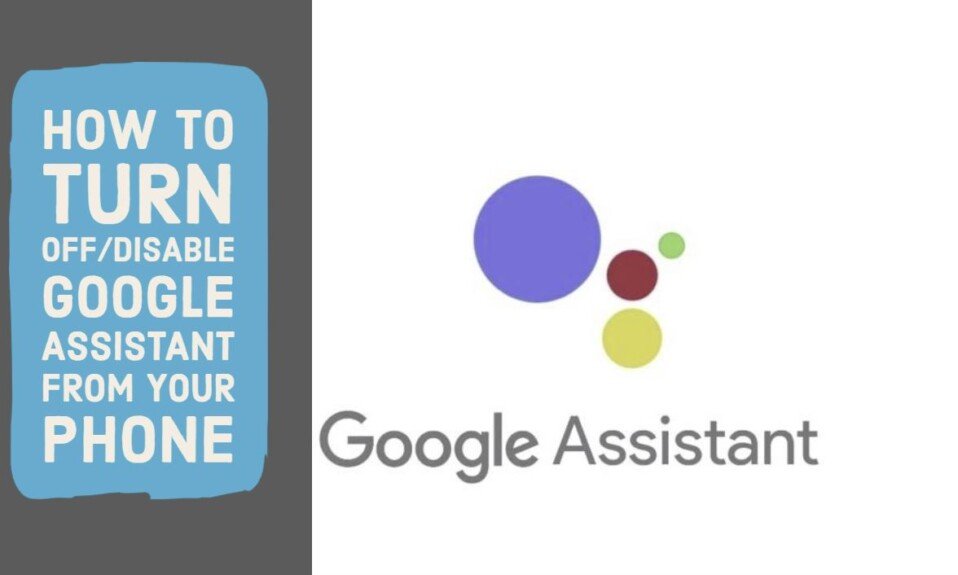How To Turn Off Disable Google Assistant From Your Phone