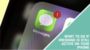 What To Do If iMessage Is Still Active On Your iPhone