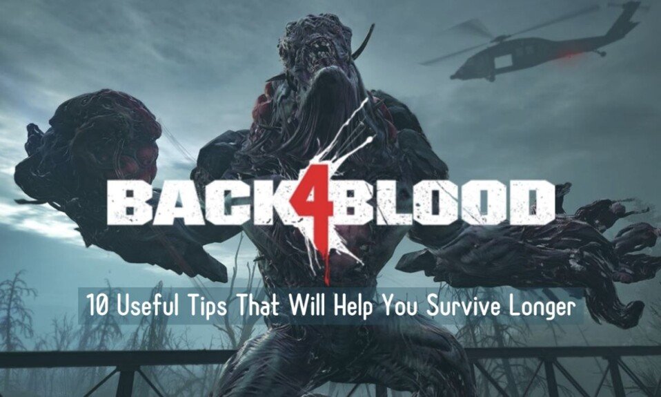 Back 4 Blood 10 Useful Tips That Will Help You Survive Longer