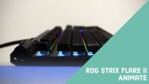 ROG Strix Flare II Animate: The Second Generation Mechanical Gaming Keyboard Review