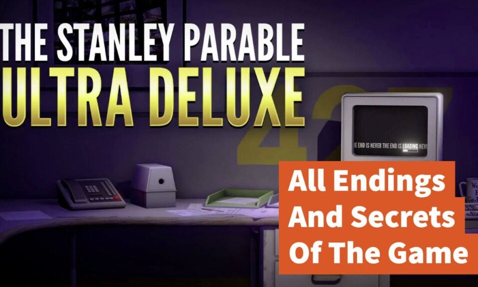 The Stanley Parable Ultra Deluxe All Endings And Secrets Of The Game