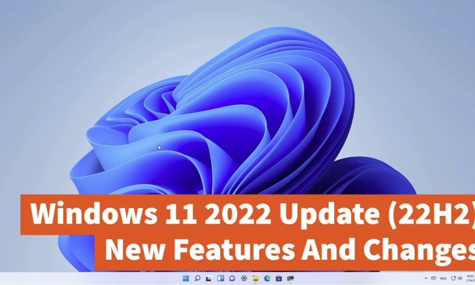 Windows 11 2022 Update 22H2 New Features And Changes