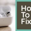 How To Fix When AirPods Wont Reset