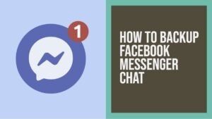 How To Backup Facebook Messenger Chat