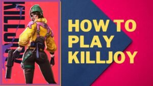 Valorant: How To Play Killjoy Tips And Tricks