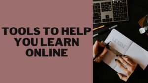 7 Best Tools To Help You Learn Online