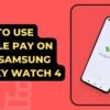How To Use Google Pay On Your Samsung Galaxy Watch 4