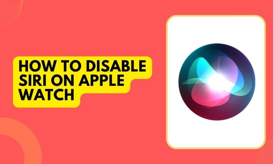 How to disable Siri on Apple Watch