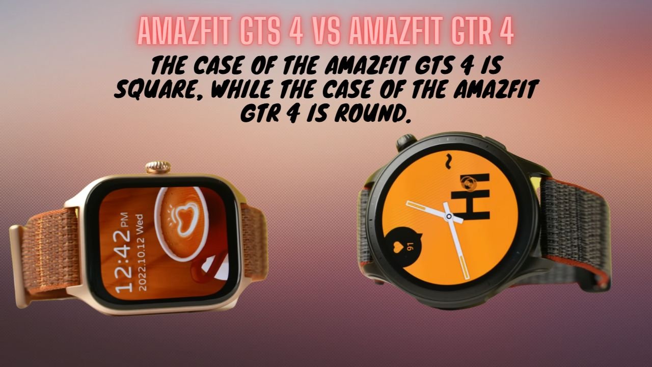 Amazfit GTS 4 vs Amazfit GTR 4 shape