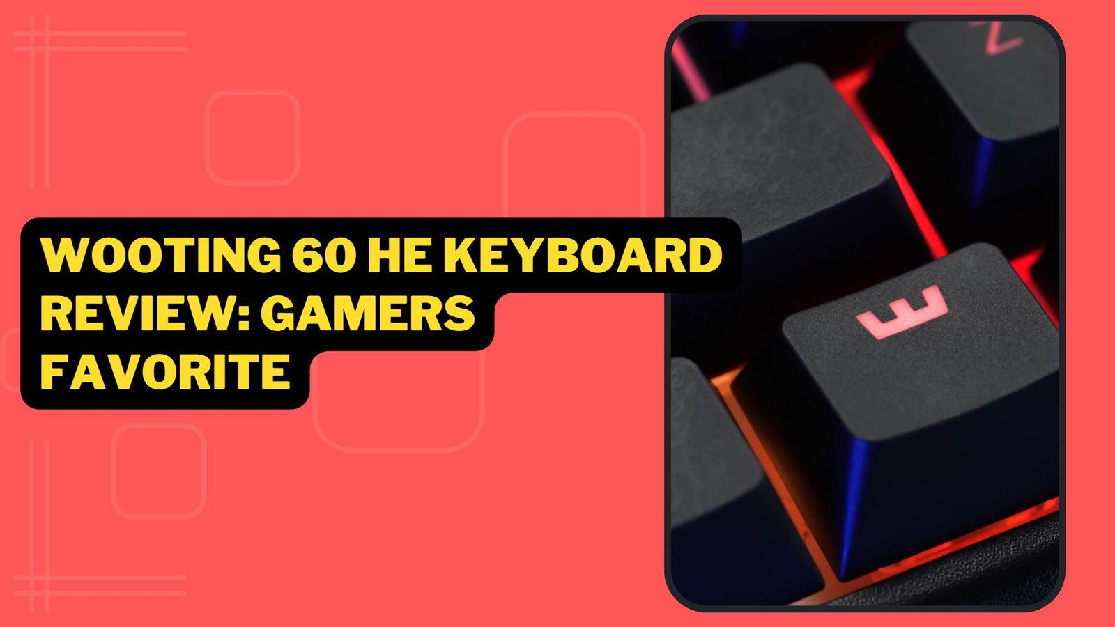 Wooting 60 HE Keyboard Review: Gamers Favorite