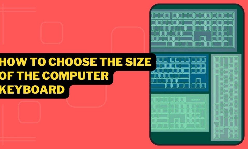 How To Choose The Size Of The Computer Keyboard