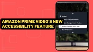 Dialogue Boost: Amazon Prime Video’s New Accessibility Feature