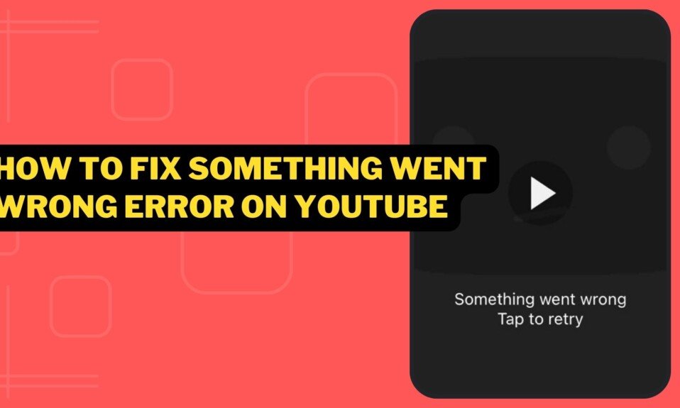 How To Fix Something Went Wrong Error On Youtube