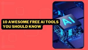10 Awesome Free AI Tools You Should Know