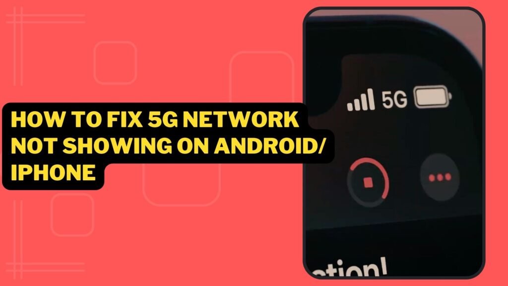 How To Fix 5G Network Not Showing On Android iPhone