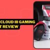 HyperX Cloud III Gaming Headset Review