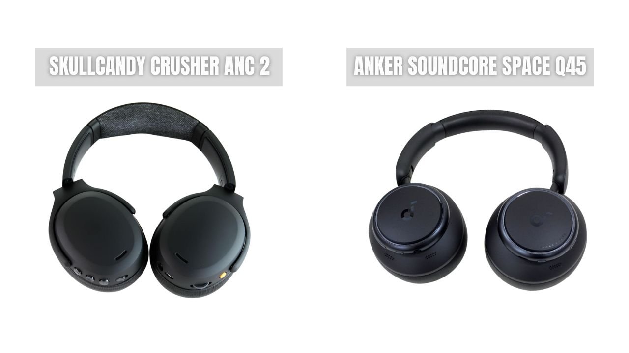 Skullcandy Crusher ANC 2 vs Anker Soundcore Space Q45 Design