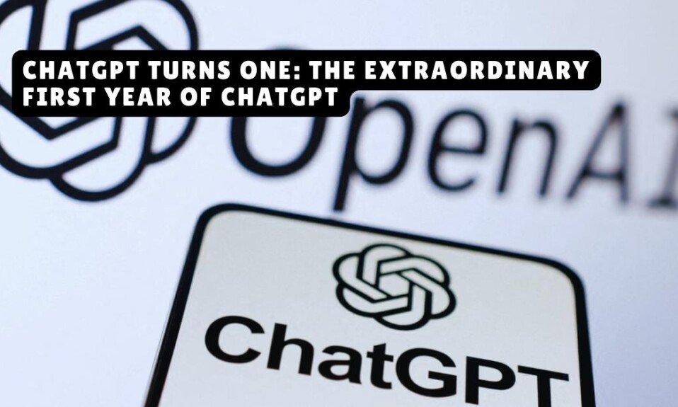 ChatGPT Turns One The Extraordinary First Year of ChatGPT