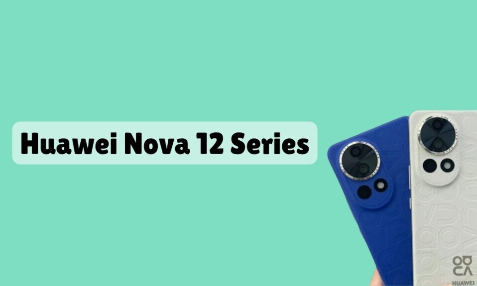 Huawei Nova 12 Series Chipset Specs Before Official Unveiling